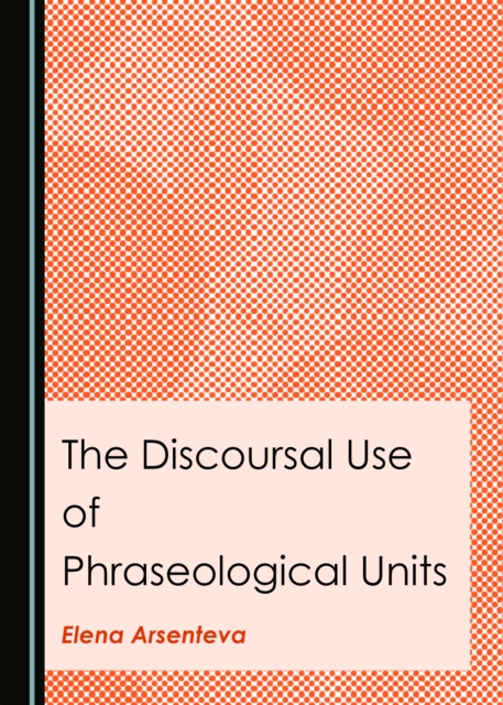 The Discoursal Use of Phraseological Units, PDF eBook
