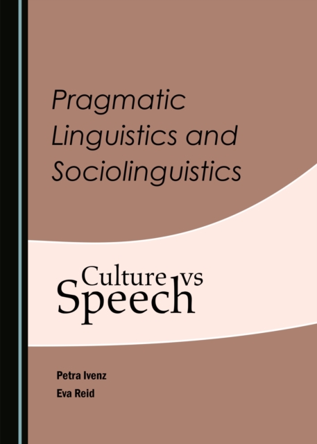 None Pragmatic Linguistics and Sociolinguistics : Culture vs Speech, PDF eBook