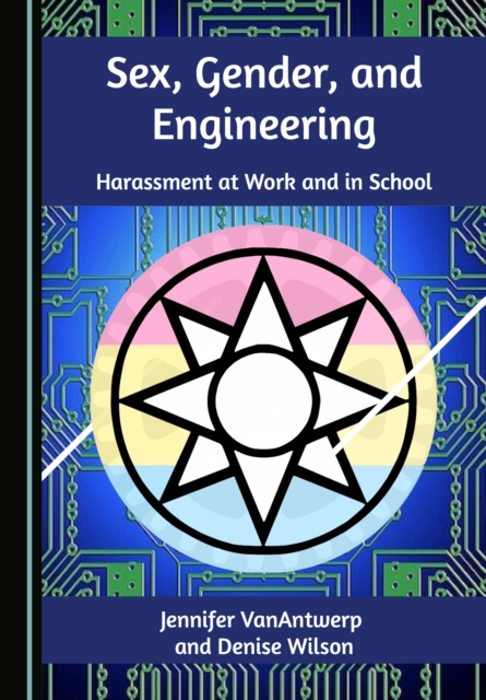 None Sex, Gender, and Engineering : Harassment at Work and in School, PDF eBook