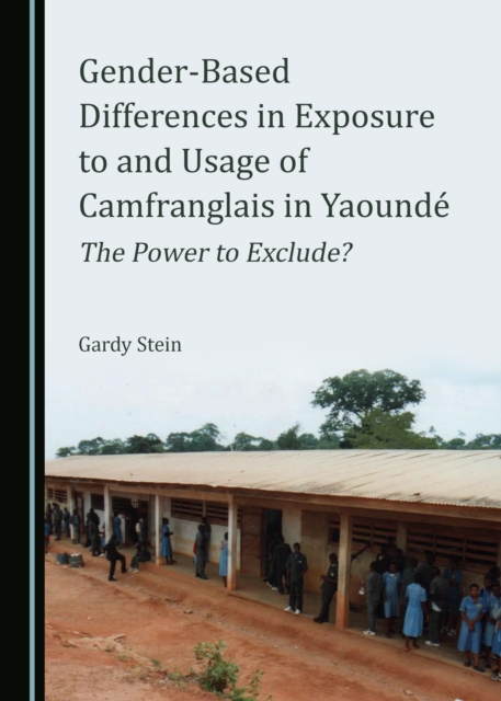None Gender-Based Differences in Exposure to and Usage of Camfranglais in Yaounde : The Power to Exclude?, PDF eBook