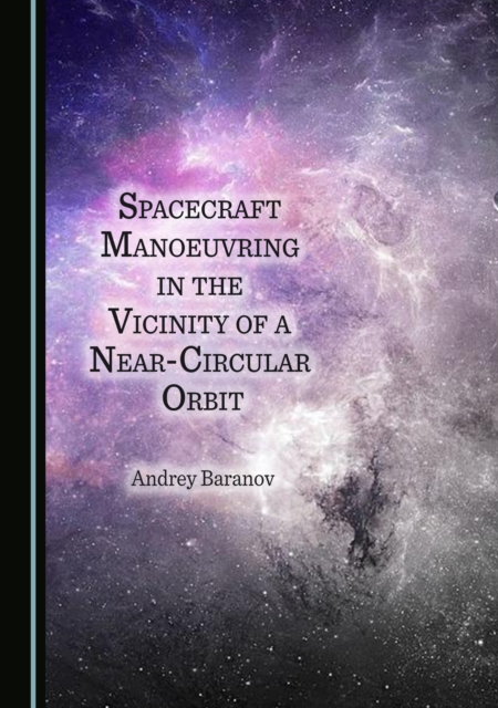 None Spacecraft Manoeuvring in the Vicinity of a Near-Circular Orbit, PDF eBook