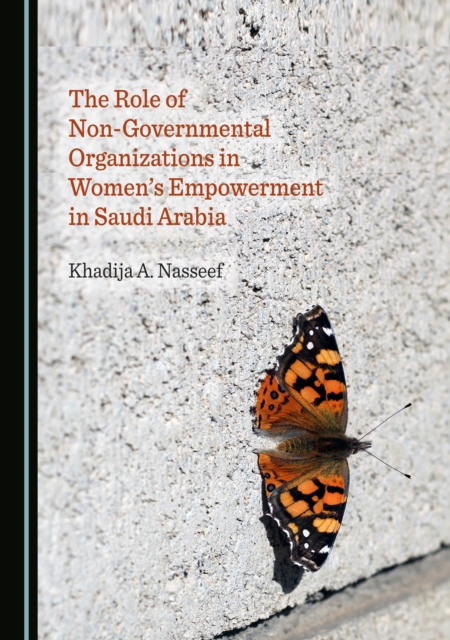 The Role of Non-Governmental Organizations in Women's Empowerment in Saudi Arabia, PDF eBook