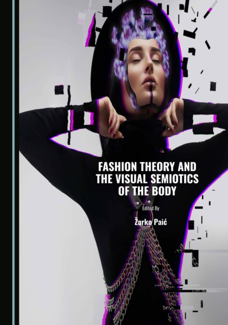 None Fashion Theory and the Visual Semiotics of the Body, PDF eBook
