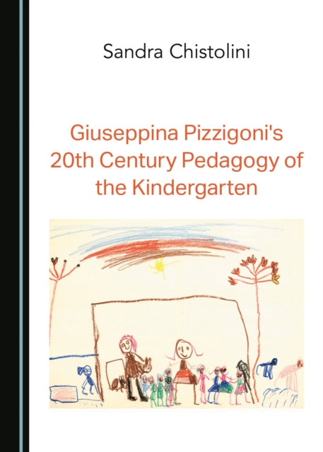 None Giuseppina Pizzigoni's 20th Century Pedagogy of the Kindergarten, PDF eBook