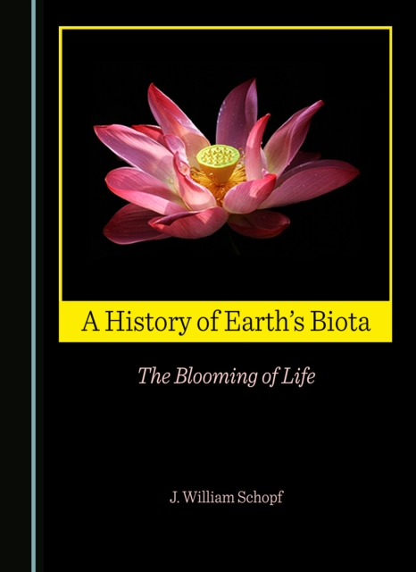 A History of Earth's Biota : The Blooming of Life, PDF eBook
