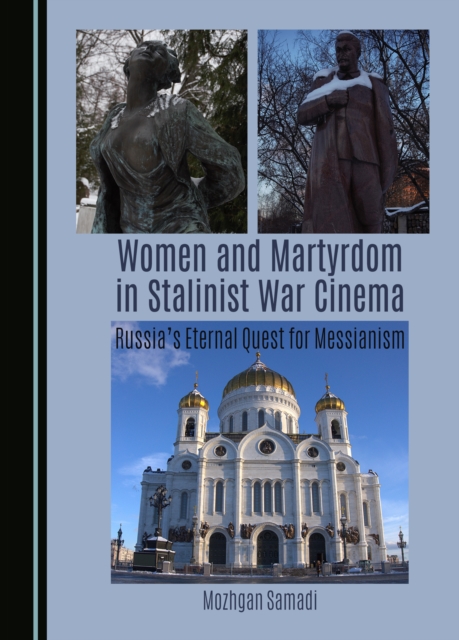Women and Martyrdom in Stalinist War Cinema : Russia's Eternal Quest for Messianism, PDF eBook