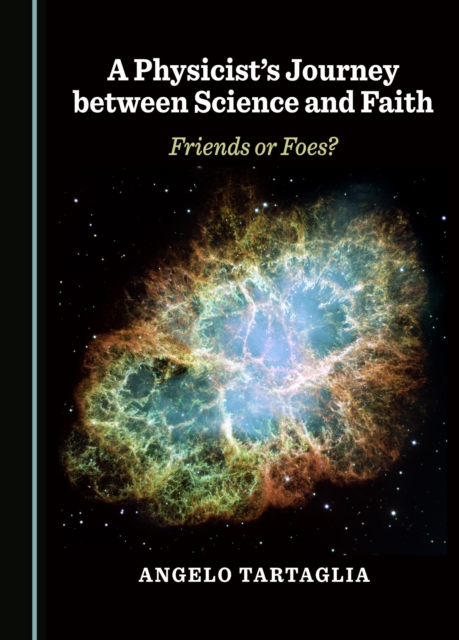 A Physicist's Journey between Science and Faith : Friends or Foes?, PDF eBook