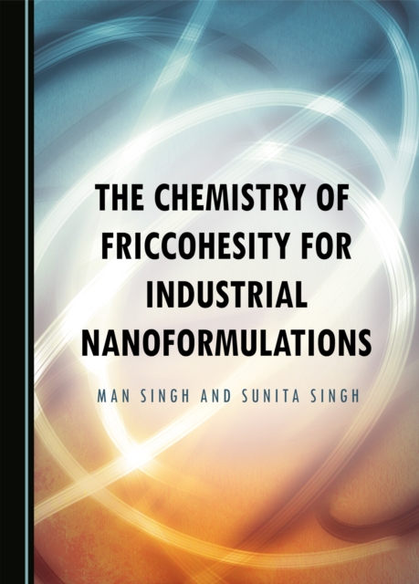 The Chemistry of Friccohesity for Industrial Nanoformulations, PDF eBook