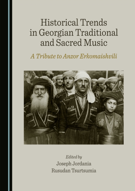 None Historical Trends in Georgian Traditional and Sacred Music : A Tribute to Anzor Erkomaishvili, PDF eBook