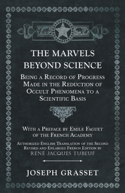 The Marvels Beyond Science - Being a Record of Progress Made in the Reduction of Occult Phenomena to a Scientific Basis, EPUB eBook