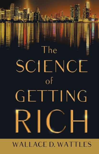 The Science of Getting Rich : With an Essay from The Art of Money Getting, Or Golden Rules for Making Money By P. T. Barnum, EPUB eBook