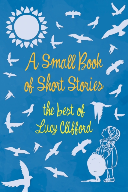 A Small Book of Short Stories - The Best of Lucy Clifford, EPUB eBook