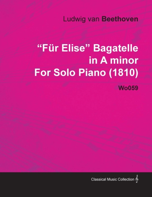 FAr Elise - Bagatelle No. 25 in A Minor - WoO 59, Bia 515 - For Solo Piano : With a Biography by Joseph Otten, EPUB eBook