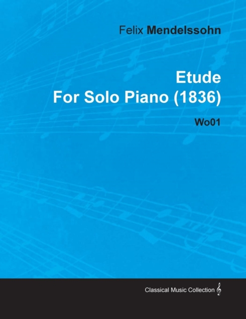 Etude by Felix Mendelssohn for Solo Piano (1836) Wo01, EPUB eBook