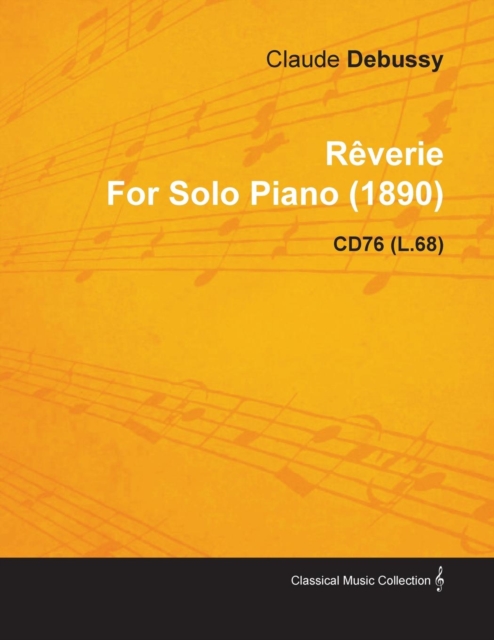 RAªverie by Claude Debussy for Solo Piano (1890) Cd76 (L.68), EPUB eBook