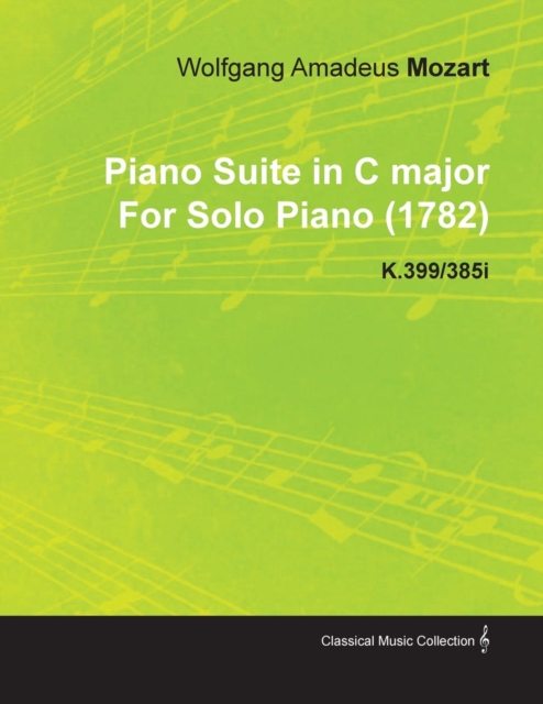 Piano Suite in C Major by Wolfgang Amadeus Mozart for Solo Piano (1782) K.399/385i, EPUB eBook