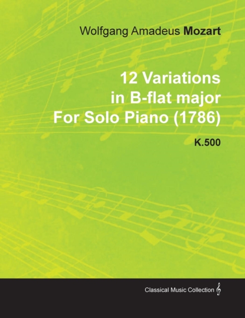 12 Variations in B-Flat Major by Wolfgang Amadeus Mozart for Solo Piano (1786) K.500, EPUB eBook