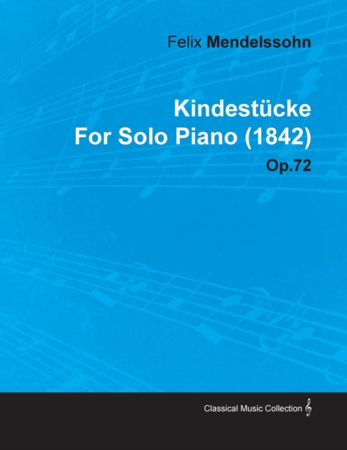 KindestAcke by Felix Mendelssohn for Solo Piano (1842) Op.72, EPUB eBook