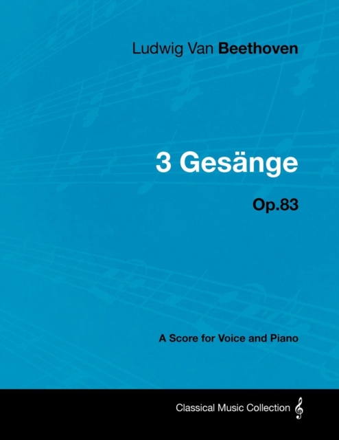 Ludwig Van Beethoven - 3 GesA¤nge - Op.83 - A Score for Voice and Piano, EPUB eBook