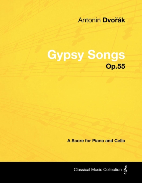 AntonA-n DvoA(TM)A!k - Gypsy Songs - Op.55 - A Score for Piano and Cello, EPUB eBook