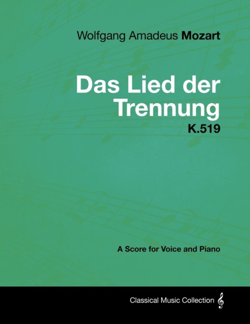 Wolfgang Amadeus Mozart - Das Lied der Trennung - K.519 - A Score for Voice and Piano, EPUB eBook