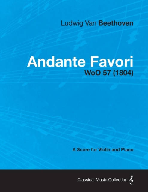 Andante Favori - woO 57 - A Score for Violin and Piano : With a Biography by Joseph Otten, EPUB eBook
