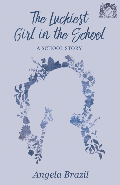 The Luckiest Girl in the School : A School Story, EPUB eBook
