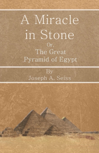 A Miracle in Stone - Or, The Great Pyramid of Egypt, EPUB eBook