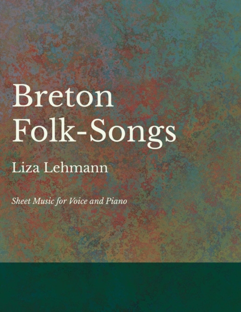 Breton Folk-Songs - Sheet Music for Voice and Piano, EPUB eBook