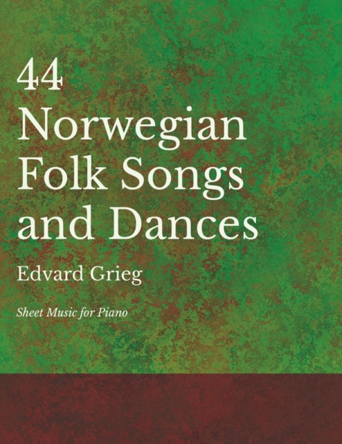 44 Norwegian Folk Songs and Dances - Sheet Music for Piano, EPUB eBook