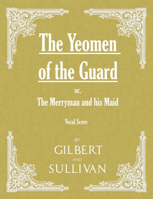 The Yeomen of the Guard; or The Merryman and his Maid (Vocal Score), EPUB eBook