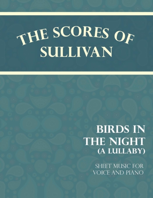 The Scores of Sullivan - Birds in the Night - A Lullaby - Sheet Music for Voice and Piano, EPUB eBook