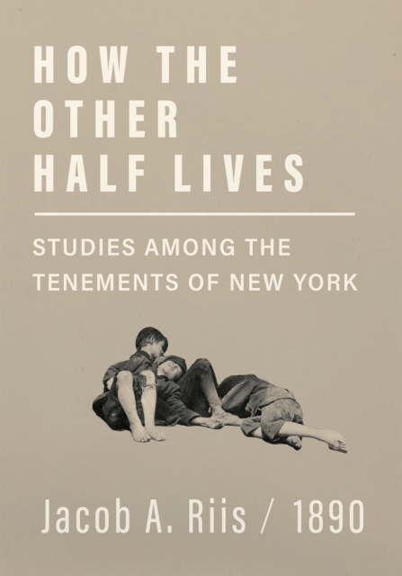How the Other Half Lives - Studies Among the Tenements of New York, EPUB eBook