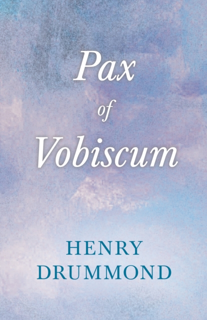 Pax Vobiscum : With an Essay on Religion by James Young Simpson, EPUB eBook