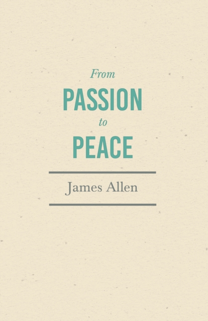 From Passion to Peace : With an Essay from Within You is the Power by Henry Thomas Hamblin, EPUB eBook