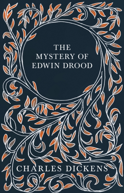 The Mystery of Edwin Drood : With Appreciations and Criticisms By G. K. Chesterton, EPUB eBook