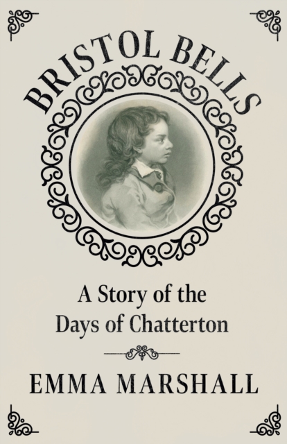 Bristol Bells : A Story of the Days of Chatterton, EPUB eBook