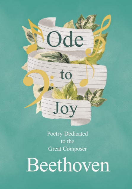 Ode to Joy : Poetry Dedicated to the Great Composer Beethoven, EPUB eBook
