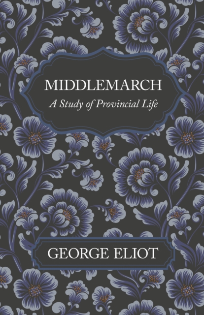 Middlemarch - A Study of Provincial Life, EPUB eBook
