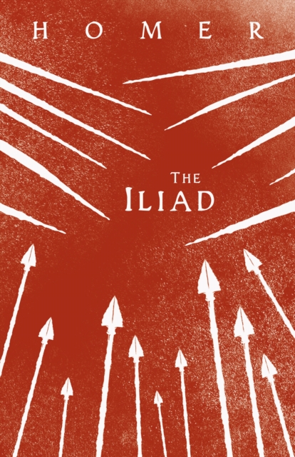 The Iliad : Homer's Greek Epic with Selected Writings, EPUB eBook