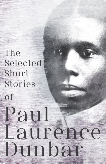 The Selected Short Stories of Paul Laurence Dunbar : With Illustrations by E. W. Kemble, EPUB eBook