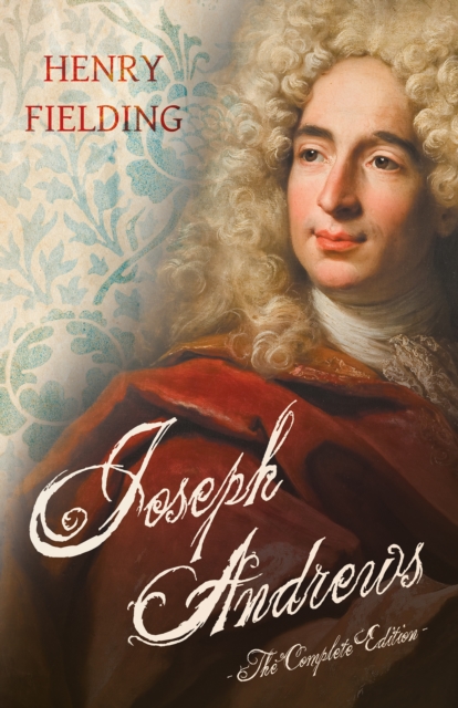 Joseph Andrews : The Complete Edition, EPUB eBook