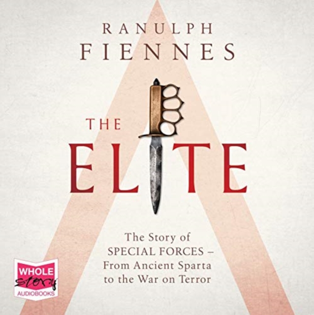 The Elite : The Story of Special Forces - From Ancient Sparta to the Gulf War, CD-Audio Book