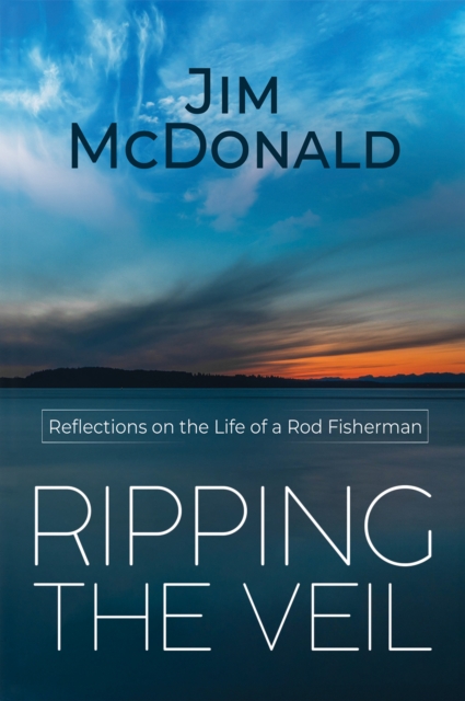 Ripping the Veil : Reflections on the Life of a Rod Fisherman, Hardback Book