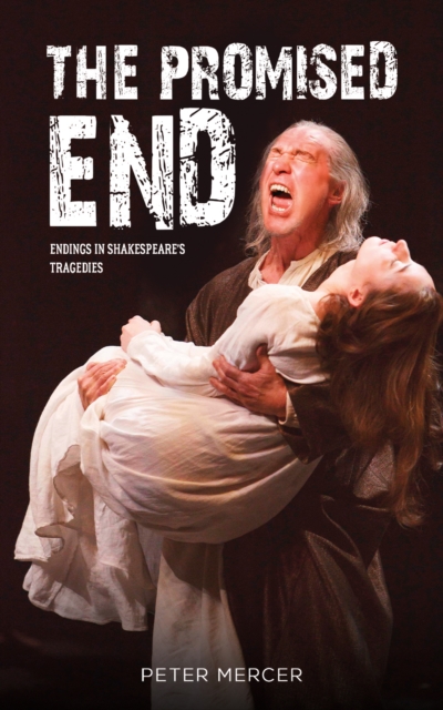 The Promised End : Endings in Shakespeare's tragedies, Paperback / softback Book