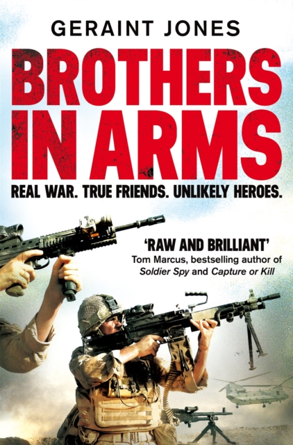 Brothers in Arms : Real War. True Friends. Unlikely Heroes., Paperback / softback Book