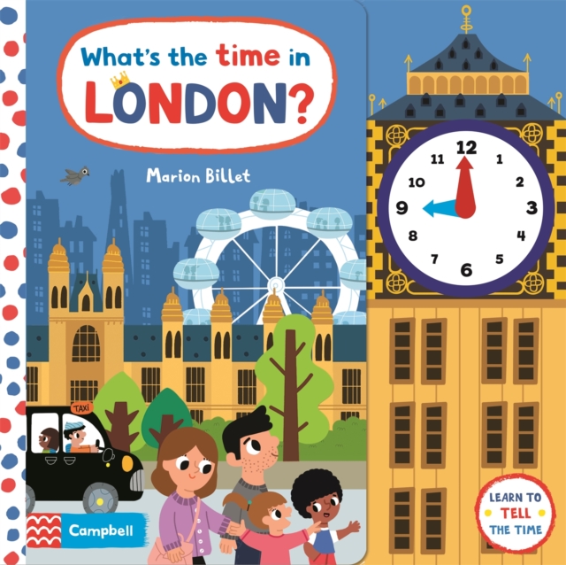What's the Time in London? : A tell-the-time clock book, Board book Book