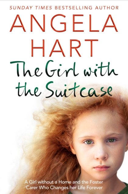 The Girl with the Suitcase : A Girl Without a Home and the Foster Carer Who Changes her Life Forever, Paperback / softback Book