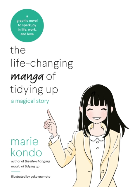 The Life-Changing Manga of Tidying Up : A Magical Story to Spark Joy in Life, Work and Love, Paperback / softback Book