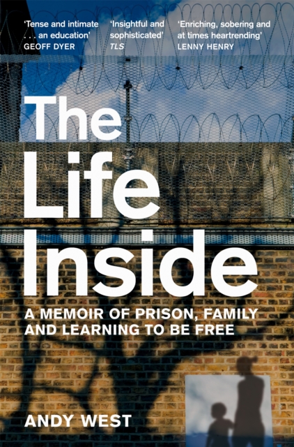 The Life Inside : A Memoir of Prison, Family and Learning to Be Free, EPUB eBook